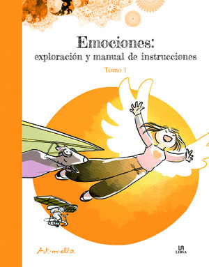 EMOCIONES: EXPLORACIÓN Y MANUAL DE INSTRUCCIONES. TOMO 1