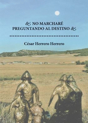 NO MARCHARÉ PREGUNTANDO AL DESTINO