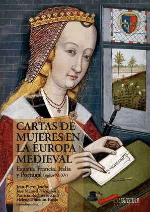 CARTAS DE MUJERES EN LA EUROPA MEDIEVAL:ESPAÑA, FRANCIA