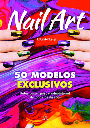 NAIL ART. 50 MODELOS EXCLUSIVOS