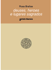 DEUSES, HEROES E LUGARES SAGRADOS CULTURA CASTREXA