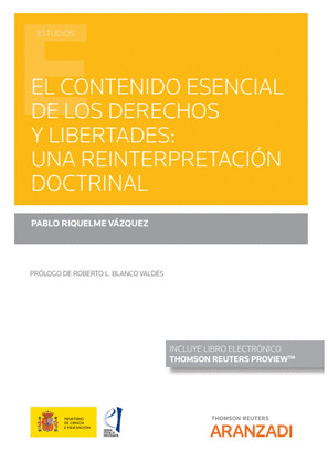 EL CONTENIDO ESENCIAL DE LOS DERECHOS Y LIBERTADES: UNA REINTERPR