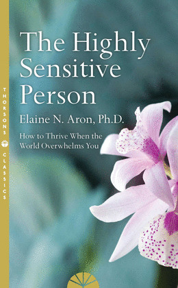 THE HIGHLY SENSITIVE PERSON