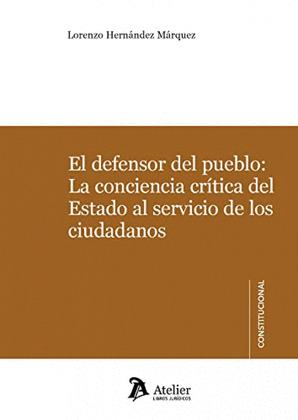 EL DEFENSOR DEL PUEBLO: LA CONCIENCIA CRÍTICA DEL ESTADO AL SERVICIO DE LOS CIUD