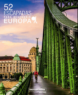 52 ESCAPADAS PARA CONOCER EUROPA