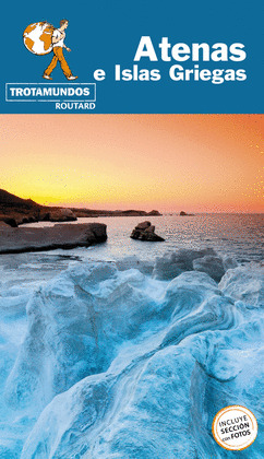 ATENAS E ISLAS GRIEGAS. GUÍA TROTAMUNDOS ROUTARD (2019)