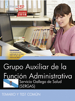 GRUPO AUXILIAR DE LA FUNCIÓN ADMINISTRATIVA. SERGAS TEMARIO Y TEST COMÚN