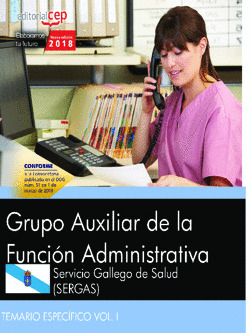 GRUPO AUXILIAR DE LA FUNCIÓN ADMINISTRATIVA. SERGAS TEMARIO ESPECIFICO VOL.1