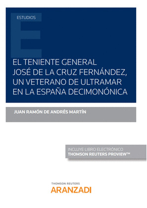 EL TENIENTE GENERAL JOSÉ DE LA CRUZ, UN VETERANO DE ULTRAMAR EN LA ESPAÑA DECIMO