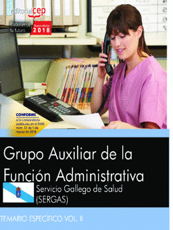 GRUPO AUXILIAR DE LA FUNCIÓN ADMINISTRATIVA. SERGAS TEMARIO ESPECÍFICO VOL.II