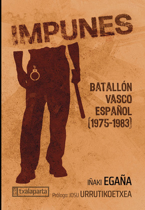 IMPUNES - BATALLÓN VASCO ESPAÑOL (1975-1983)