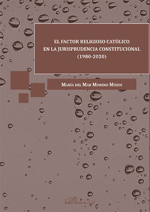 EL FACTOR RELIGIOSO CATÓLICO EN LA JURISPRUDENCIA CONSTITUCIONAL (1980-2020)