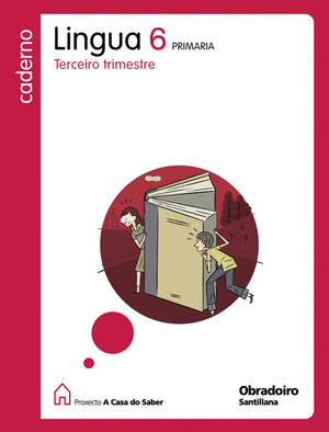CADERNO LINGUA 6º PRIMARIA, TERCEIRO TRIMESTRE. A CASA DO SABER OBRADOIRO