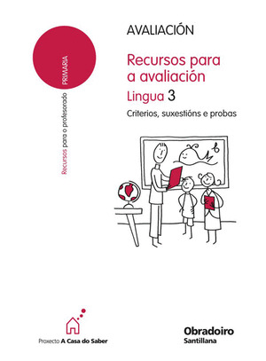 PROXECTO A CASO DO SABER, LINGUA, 3 EDUCACIÓN PRIMARIA. CRITERIOS, SUXESTIONS E
