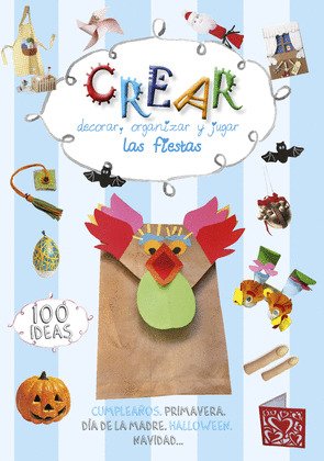 CREAR: DECORAR, ORGANIZAR Y JUGAR LAS FIESTAS