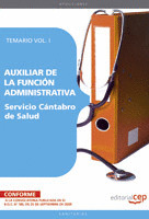 AUXILIAR DE LA FUNCIÓN ADMINISTRATIVA. SERVICIO CÁNTABRO DE SALUD. TEMARIO VOL.