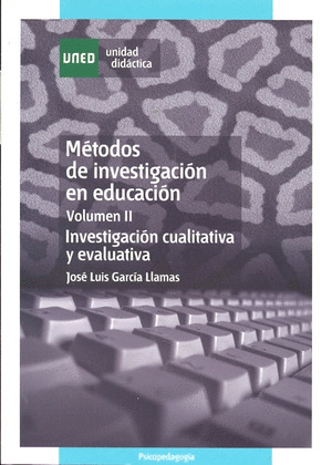 METODOS DE INVESTIGACION EN EDUCACION. VOLUMEN-II. INVESTIGACION CUALITATIVA Y E