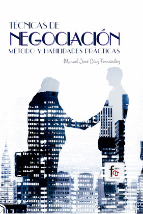 TECNICAS DE NEGOCIACION. METODO Y HABILIDADES PRACTICAS