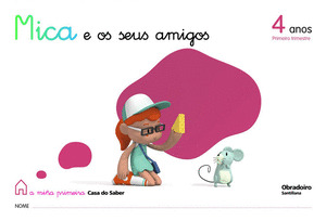 MICA E OS SEUS AMIGOS, 4 ANOS, 1º TRIMESTRE (2010) EDUCACIÓN INFANTIL