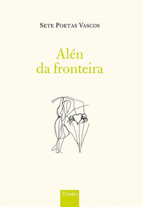 ALÉN DA FRONTEIRA (SETE POETAS VASCOS. EDICION BILINGUE EUSKERA-GALEGO)