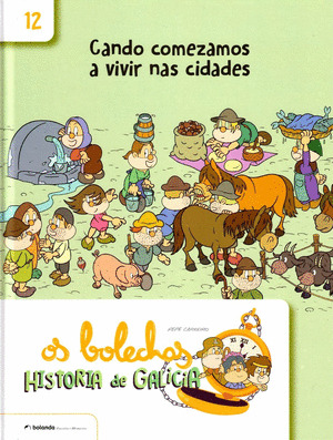 OS BOLECHAS. HISTORIA DE GALICIA. CANDO COMEZAMOS A VIVIR NAS CIDADES
