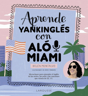 APRENDE YANKINGLÉS CON ALÓ MIAMI (INGLÉS DE ESTADOS UNIDOS)