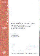 ELECTRONICA GENERAL: TEORIA, PROBLEMAS Y SIMULACION