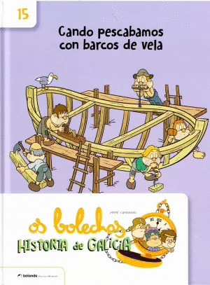 OS BOLECHAS. HISTORIA DE GALICIA. CANDO PESCABAMOS CON BARCOS DE VELA