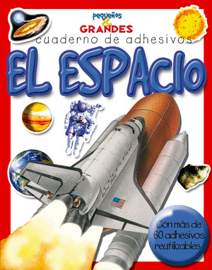 PEQUEÑOS Y GRANDES. EL ESPACIO (CUADERNO DE ADHESIVOS)