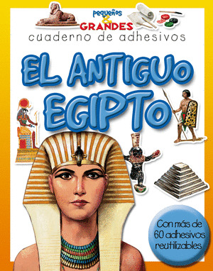 PEQUEÑOS Y GRANDES. EL ANTIGUO EGIPTO (CUADERNO DE ADHESIVOS