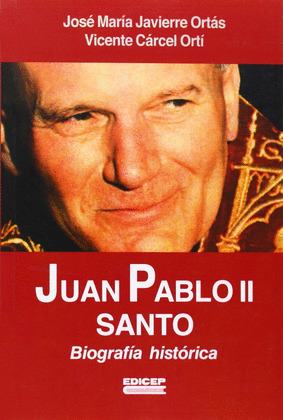 JUAN PABLO II SANTO. BIOGRAFIA HISTORICA