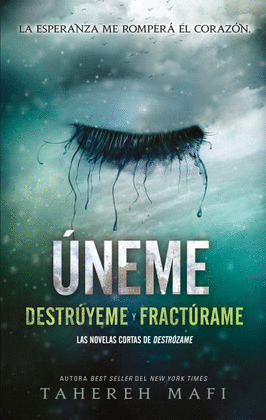 ÚNEME: DESTRÚYEME Y FRACTÚRAME (LAS NOVELAS CORTAS DE DESTRÓZAME)