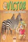 VICTOR Y SUS AMIGOS ANIMALES I.(VICTOR)