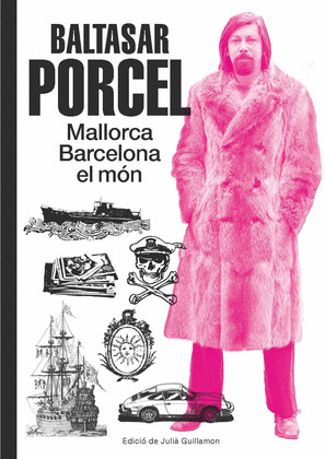BALTASAR PORCEL, MALLORCA, BARCELONA, EL MÓN