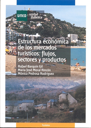 ESTRUCTURA ECONÓMICA DE LOS MERCADOS TURÍSTICOS: FLUJOS, SECTORES Y PRODUCTOS