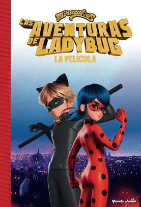 MIRACULOUS. LAS AVENTURAS DE LADYBUG. LA PELÍCULA. LA NOVELA