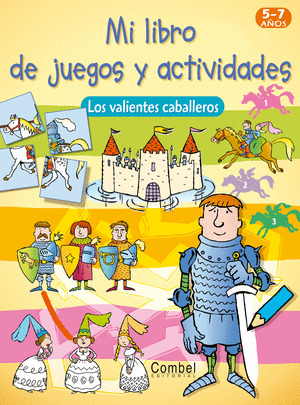 MI LIBRO DE JUEGOS Y ACTIVIDADES. LOS VALIENTES CABALLEROS