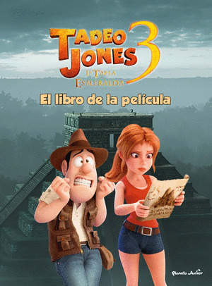 TADEO JONES 3, LA TABLA ESMERALDA. EL LIBRO DE LA PELÍCULA