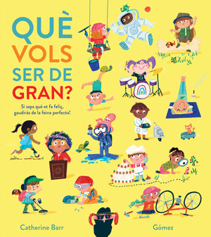 QUE VOLS SER DE GRAN?