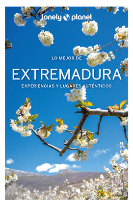 LO MEJOR DE EXTREMADURA. GUÍA LONELY PLANET