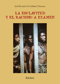 LA ESCLAVITUD Y EL RACISMO A EXAMEN