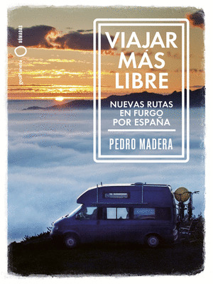 VIAJAR MAS LIBRE - NUEVAS RUTAS EN FURGO POR ESPAÑA