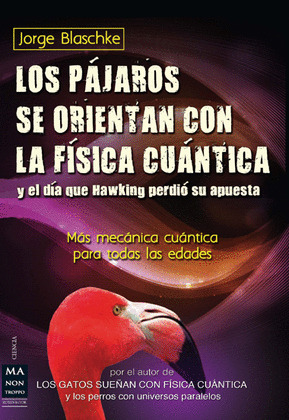 PAJAROS SE ORIENTAN CON LA FISICA CUANTICA Y EL DIA QUE HAWKING PERDIO SU APUESTA, LOS