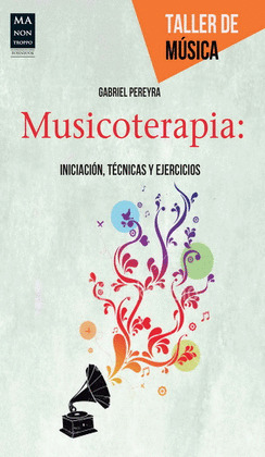 MUSICOTERAPIA: INICIACIÓN, TÉCNICAS Y EJERCICIOS