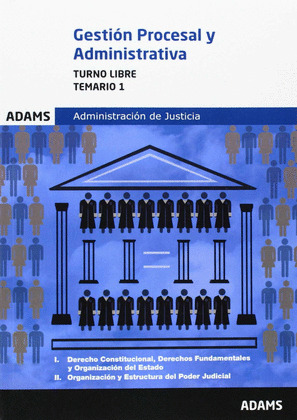 TEMARIO GESTIÓN PROCESAL Y ADMINISTRATIVA. ADMINISTRACIÓN DE JUSTICIA TURNO LIBR