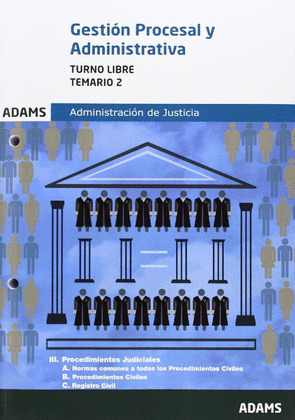 TEMARIO GESTIÓN PROCESAL Y ADMINISTRATIVA. ADMINISTRACIÓN DE JUSTICIA TURNO LIBR