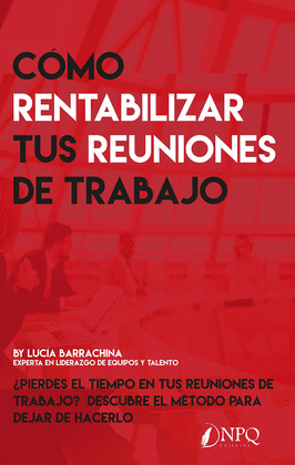 COMO RENTABILIZAR TUS REUNIONES DE TRABAJO