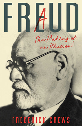 FREUD : THE MAKING OF AN ILLUSION