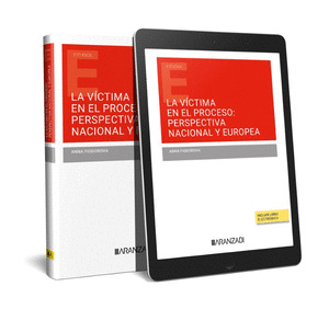 LA VICTIMA EN EL PROCESO: PERSPECTIVA NACIONAL Y EUROPEA (PAPEL + E-BOOK)