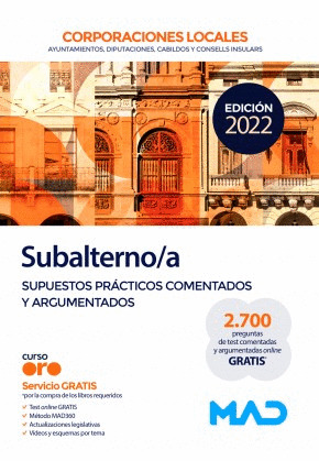 SUPUESTOS PRÁCTICOS COMENTADOS Y ARGUMENTADOS SUBALTERNO;A DE CORPORACIONES LOCALES